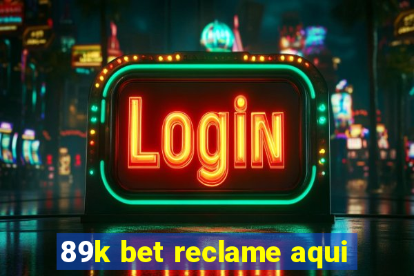 89k bet reclame aqui